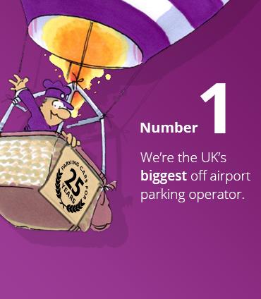 Number 1 - We're the UK's biggest off airport parking operator.